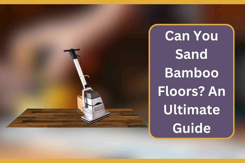Can You Sand Bamboo Floors