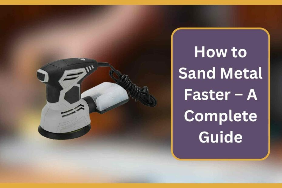 How to Sand Metal Faster