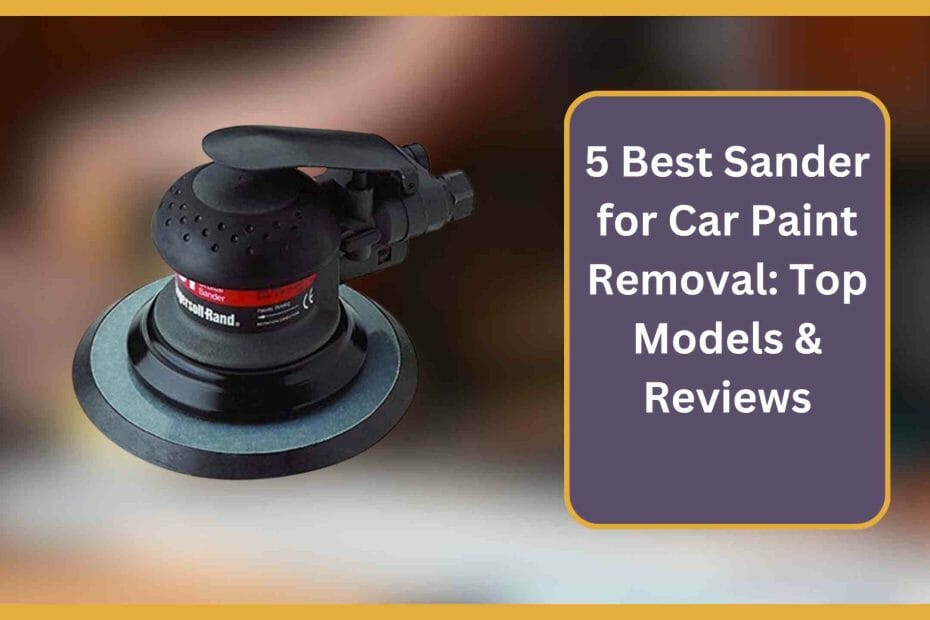 Best Sander for Car Paint Removal