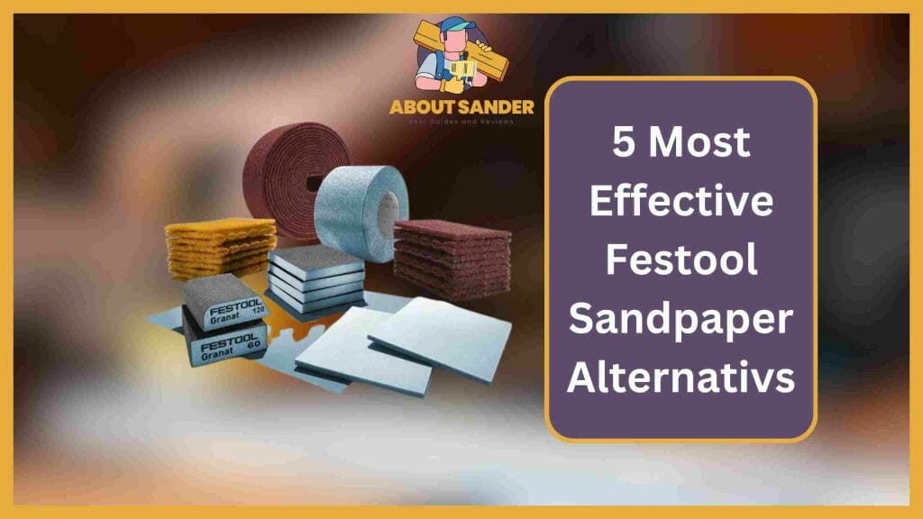 Festool Sandpaper Alternatives