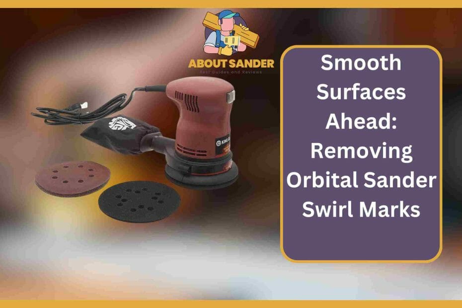 Removing Orbital Sander Swirl Marks