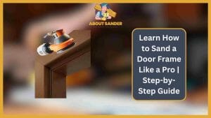 how to sand a door frame