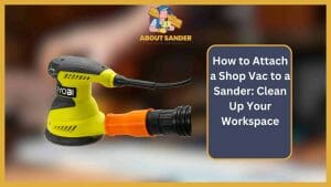 how to attach a shop vac to a sander