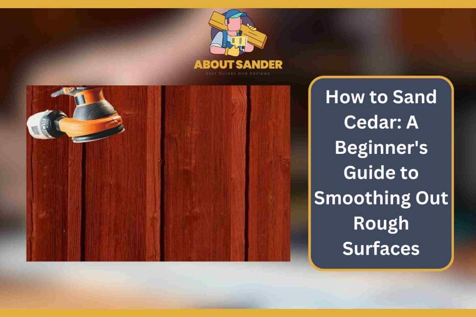 how to sand cedar