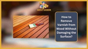 How to remove varnish from wood