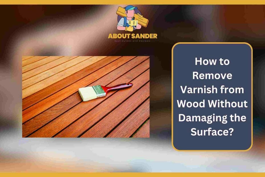 How to remove varnish from wood