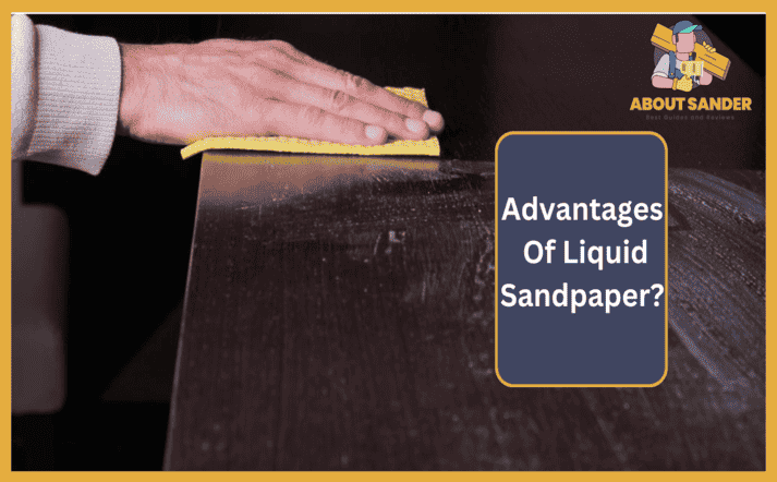 Advantages of Using Liquid Sandpaper