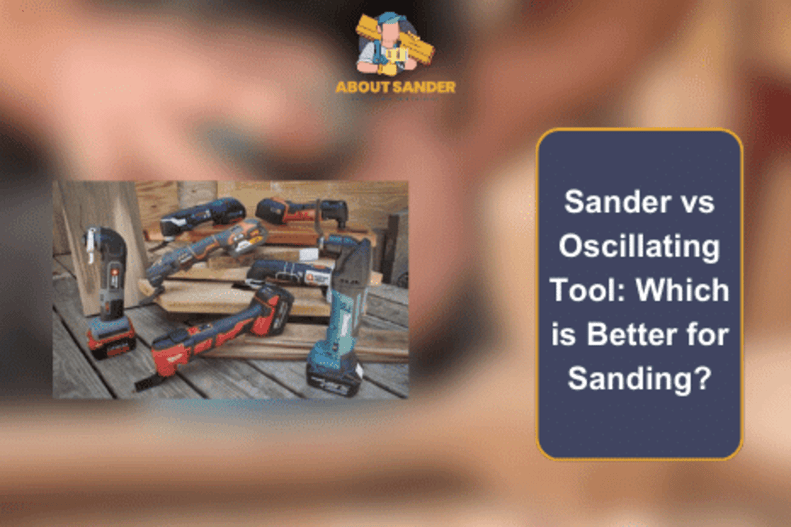 Sander vs Oscillating Tool