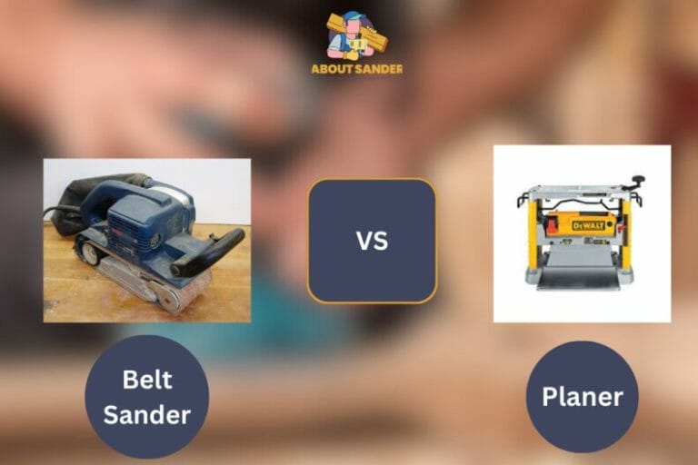 Belt Sander vs Planer A Comprehensive Comparison
