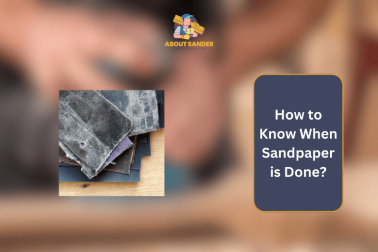 When to change sandpaper? How to Know When it is Done?
