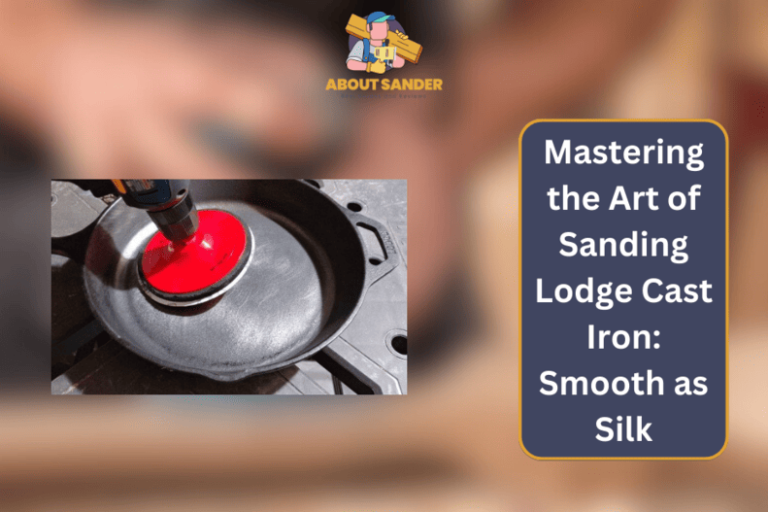 Mastering the Art of Sanding Lodge Cast Iron Smooth as Silk