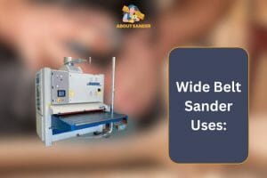 Wide Belt Sander Uses