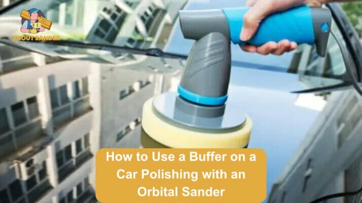 Orbital Sander as a Buffer