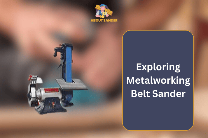 Exploring Metalworking Belt Sander