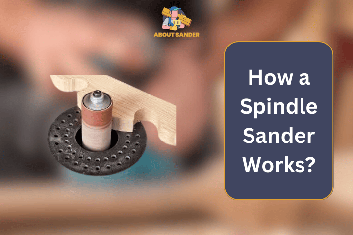 How a Spindle Sander Works