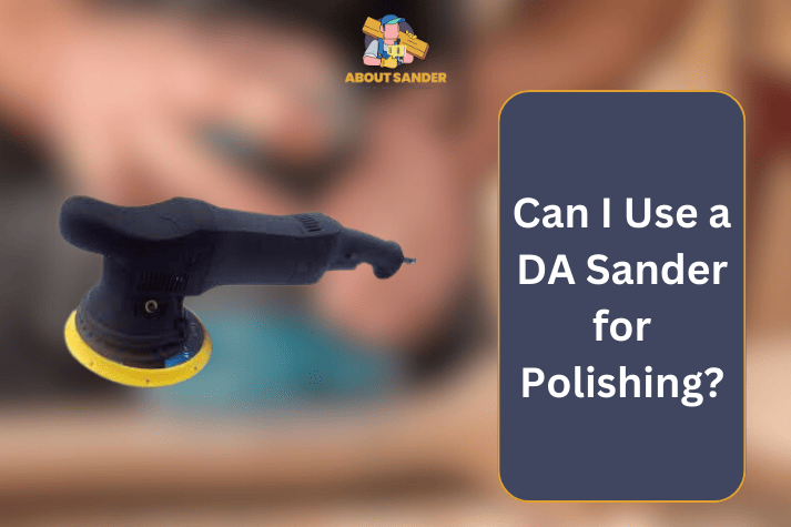 Use a DA Sander for Polishing